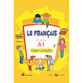 Le francais. Cahier d activites niveau A1, Bujor Ala
