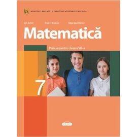Matematica cl.7. Manual, Ion Achiri, Andrei Braicov, Olga Șpuntenco