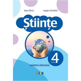 Stiinte cl.4. Caietul elevului, Angela Teleman, Stela Ginju