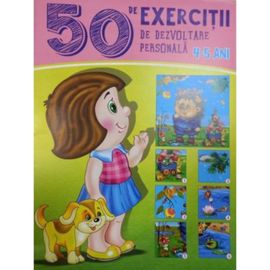 50 de EXERCITII DE DEZVOLTARE PERSONALA  4-5 ani
