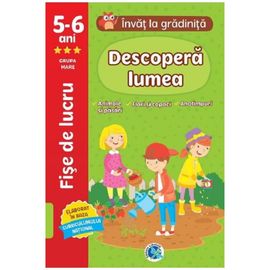 Invat la gradinita 5-6 ani. Descopera lumea