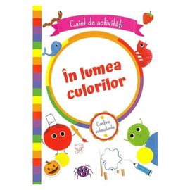 In lumea culorilor. Caiet de activitati