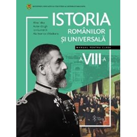 Istoria romanilor si universala cl.8. Manual, Felea Alina