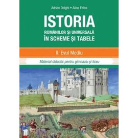 Istoria romanilor si universala in sheme si tabele 2. Evul mediu, Felea Alina