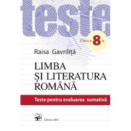Limba si literatura romana cl.8. Teste pentru evaluarea sumativa, Raisa Gavrilita