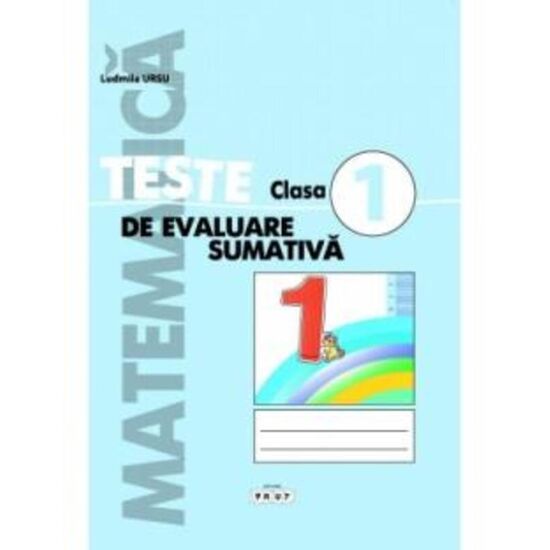 Matematica cl.1. Teste de evaluare sumativa, Ludmila Ursu