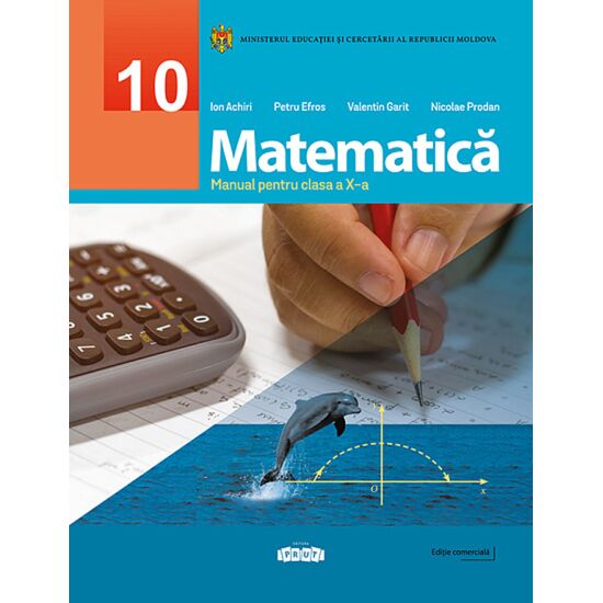 Matematica cl.10. Manual, Ion Achiri, Petru Efros, Valentin Garit, Nicolae Prodan