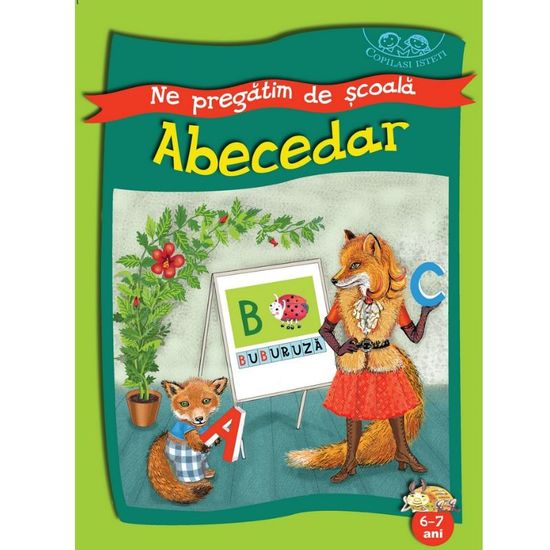 NE PREGATIM DE SCOALA. ABECEDAR. 6-7 ani. Copilasi isteti