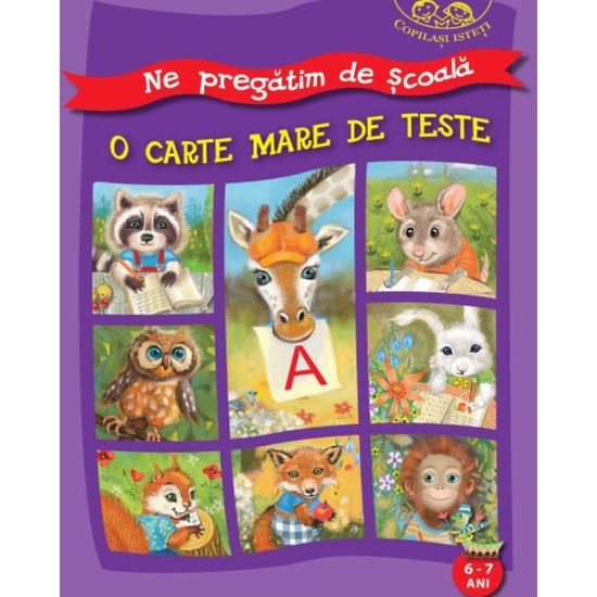 O carte mare de teste. 6-7 ani. Copilasi isteti