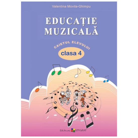 Educatie muzicala cl.4. Caietul elevului, Valentina Movila-Ghimpu