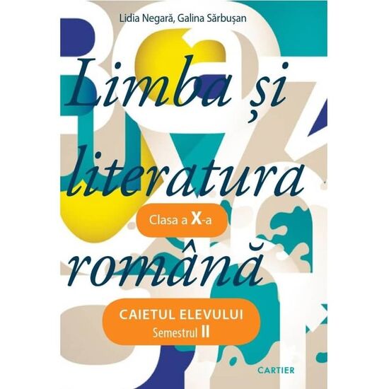 Limba si literatura romana cl.10. Caietul elevului. Semestrul 2, Galina Sarbusan, Lidia Negara