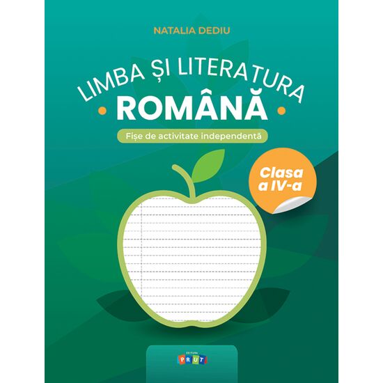 Limba si literatura romana cl.4. Fise de activitate independenta, Natalia Dediu